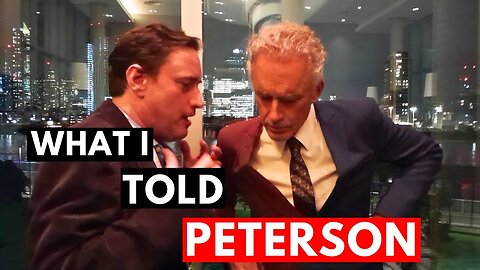 What I told Jordan Peterson...