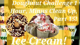 Ice Creams Challenge 1 Hour Non-Stop, Minus Clean Up, Edited To 24 Minutes Part 15!