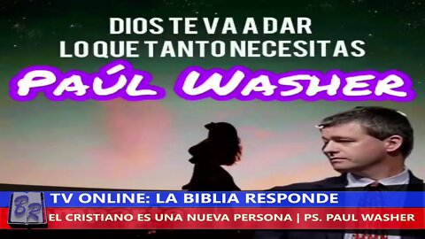 EL CRISTIANO ES UNA NUEVA PERSONA - PS. PAUL WASHER