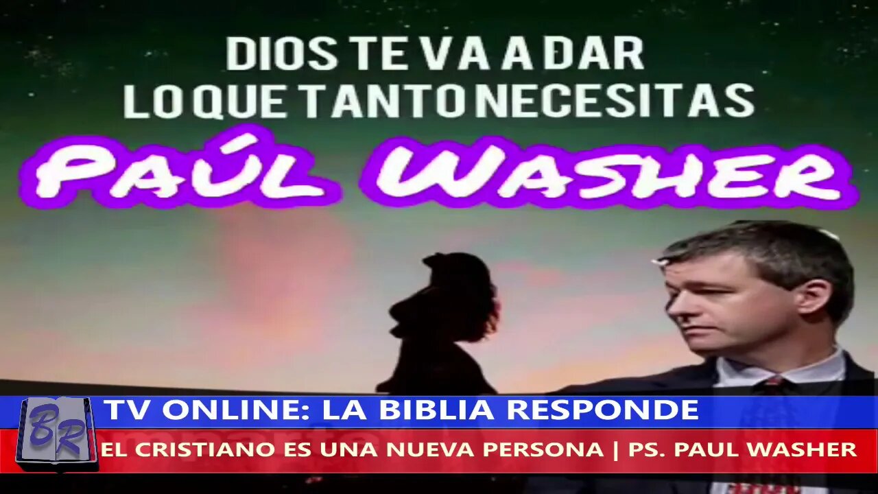 EL CRISTIANO ES UNA NUEVA PERSONA - PS. PAUL WASHER