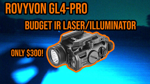 The GL4 Pro | The 'King' of Budget Friendly IR Laser / Illuminators?