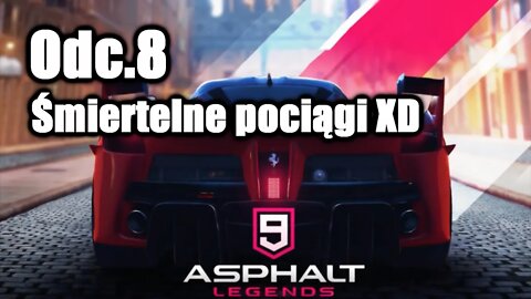 Asphalt 9 odc.8 Śmiertelne pociągi XD