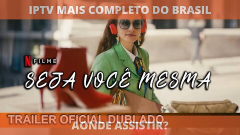 Aonde assistir o filme completo SEJA VOCÊ MESMA