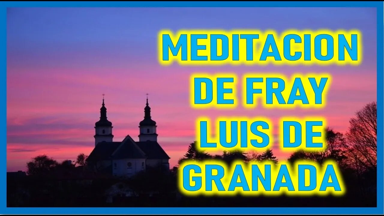 MEDITACION DE FRAY LUIS DE GRANADA