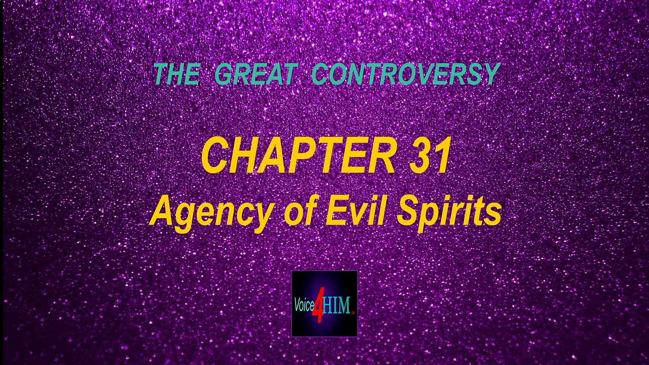 The Great Controversy - CHAPTER 31 - Agency of Evil Spirits