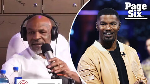 Mike Tyson reveals Jamie Foxx's 'mystery' health condition: 'He's not feeling well'