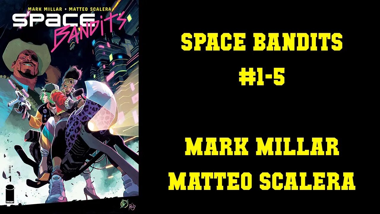 Space Bandits #1-5 Review - Mark Millar & Matteo Scalera