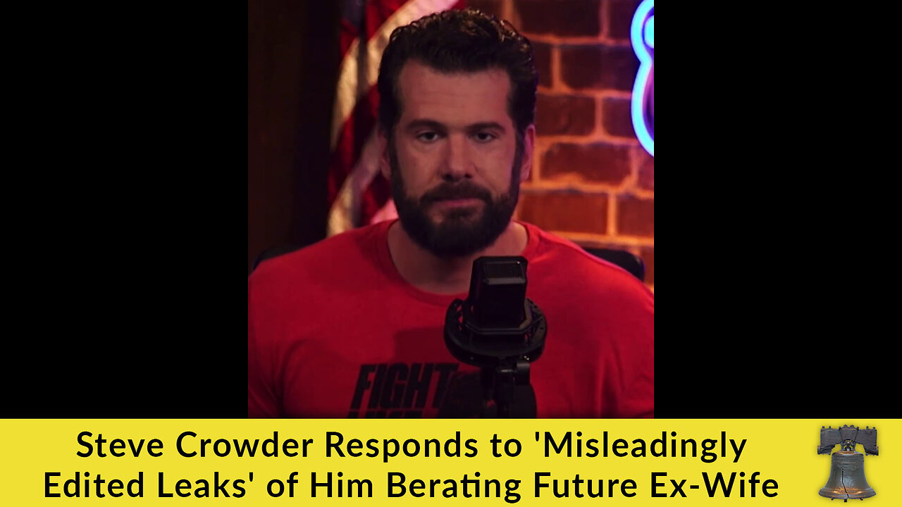 Steve Crowder Responds to 'Misleadingly Edited Leaks' of Him Berating Future Ex-Wife