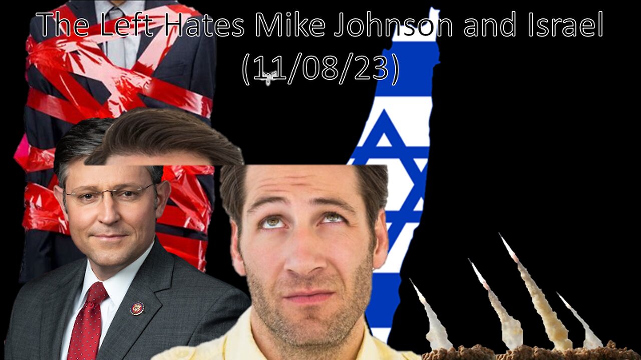 The Left Hates Mike Johnson and Israel | Liberals "Thinks" (11/08/23)