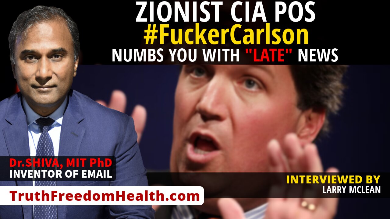 Dr.SHIVA™ LIVE: Zionist CIA POS #Fu**erCarlson Numbs You w "Late" News