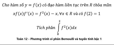 Toán 12: Vi phân Bernoulli và tuyến tính bậc 1: Cho hàm số y=f(x) có đạo hàm liên tục trên R