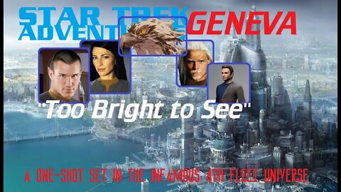 Star Trek Adventures: Genveva -"Too Bright to See" A One-Shot set in The Infamous 4th Fleet Universe