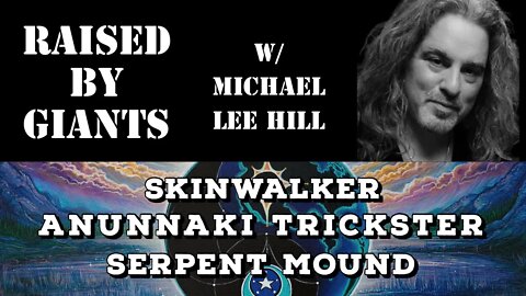 SkinWalker, Anunnaki Trickster, Serpent Mound with Michael Lee Hill