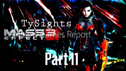 New Phase Of The War / #MassEffect3 - Part 11 #TySights #SGR 11/7/24 9:30am-CST