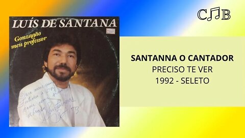 Santanna O Cantador - Preciso Te Ver