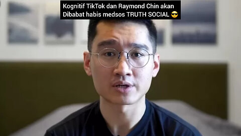 Raymond Chin, Medsos TRUTH SOCIAL Akan Menghilangkan Kognitif Candu TikTok