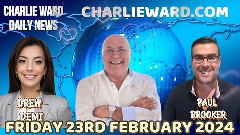 CHARLIE WARD DAILY NEWS WITH PAUL BROOKER & DREW DEMI - FRIDAY 23RD FEBRUARY 2024