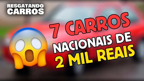 7 CARROS NACIONAIS DE 2 MIL REAIS "Resgatando Carros"