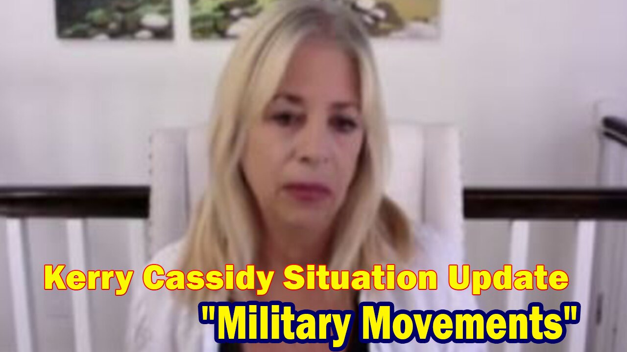 Kerry Cassidy Situation Update: "Military Movements"