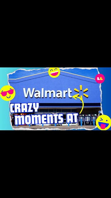 Crazy moments at Walmart