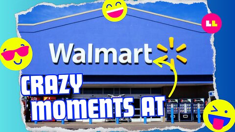 Crazy moments at Walmart