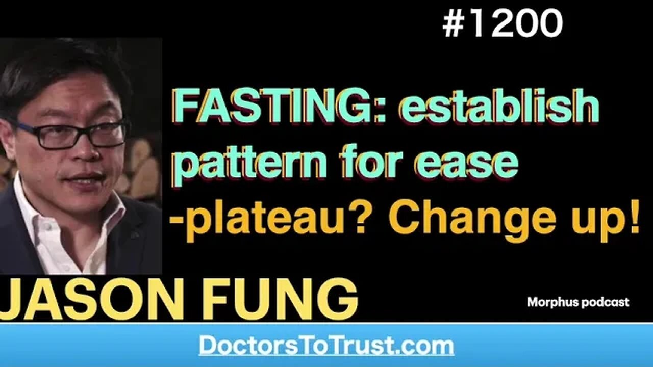 JASON FUNG 6’ | FASTING: establish pattern for ease -plateau? Change up!