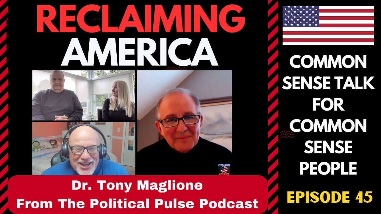 Reclaiming America (Ep:45) With Special Guest Dr. Tony Maglione of the Political Pulse Podcast