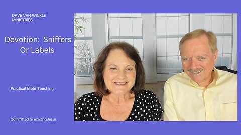 Devotion: Sniffers Or Labels | Dave & Teresa Van Winkle