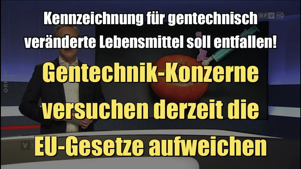 Gentechnik-Konzerne versuchen derzeit die EU-Gesetze aufzuweichen (31.05.2022)