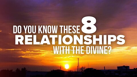 Do You Know These 8 Areas of Your Relationship With the Divine?