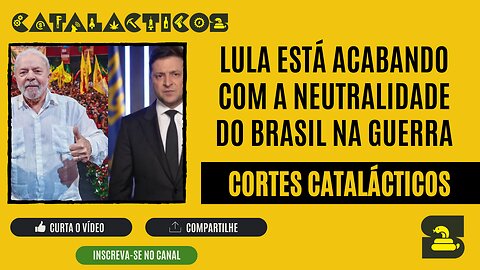 [CORTES] LULA está ACABANDO com a NEUTRALIDADE DO BRASIL na GUERRA