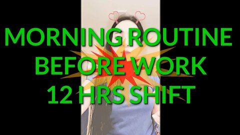 MORNING ROUTINE BEFORE WORK 12 HRS SHIFT RESPIRATORY THERAPIST