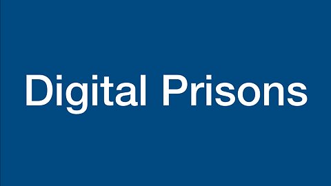 Digital Prisons