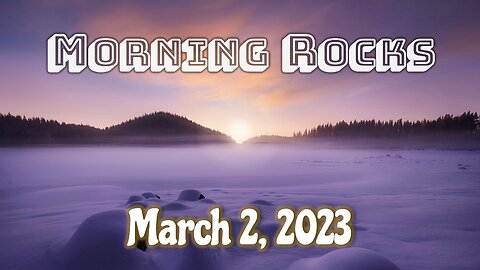 🌄 Morning Rocks - 3.2.23 🐟