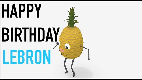 Happy Birthday LEBRON! - PINEAPPLE Birthday Song