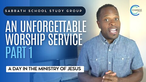 An Unforgettable Worship Service (Mark 1) Sabbath School Lesson Study Group w/ Chris Bailey III