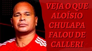 ALOÍSIO CHULAPA FALA DE CALLERI E ASSUME A RESPONSA