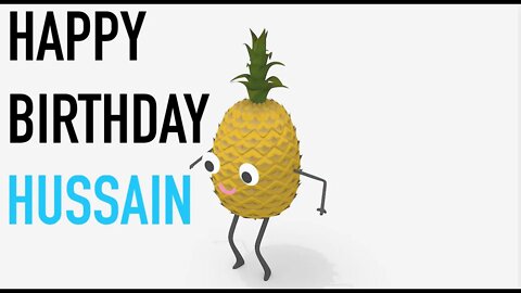 Happy Birthday HUSSAIN! - PINEAPPLE Birthday Song