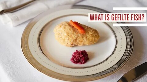 What Is Gefilte Fish? ~ Educational | Jewish Cuisine ~ Gefilte Fish: Explained