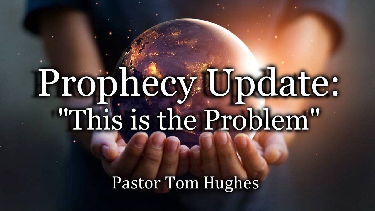 Prophecy Update: "This Is the Problem"