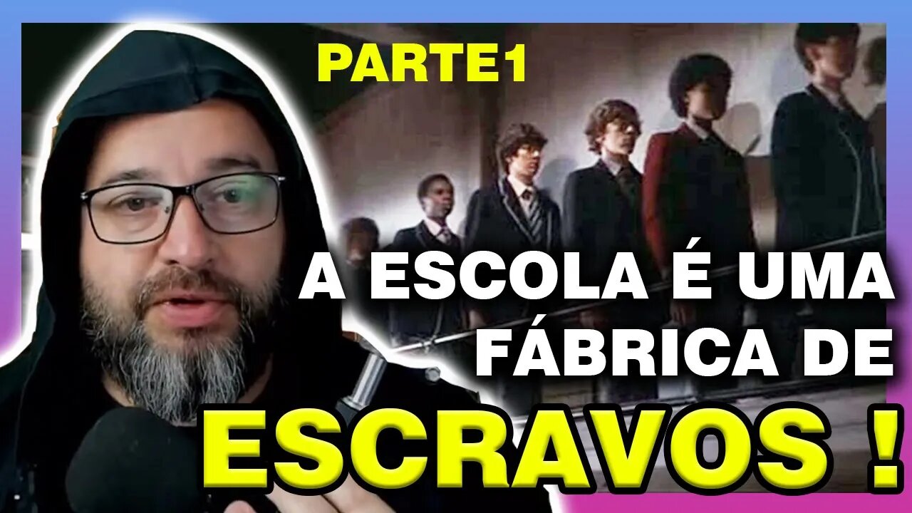 A Escola é uma FÁBRICA de ESCRAVOS Parte1