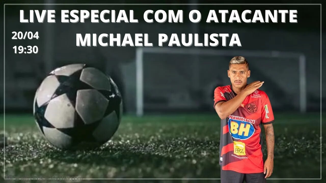 LIVE AO VIVO COM O MICHAEL PAULISTA - ATACANTE POUSO ALEGRE