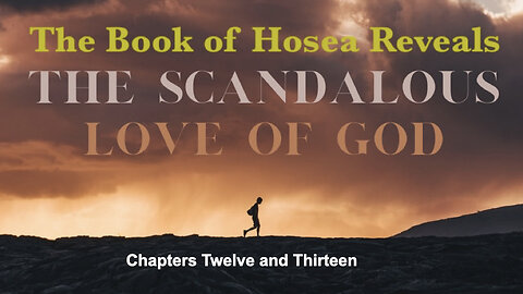 398 Hosea Chapters 12 & 13