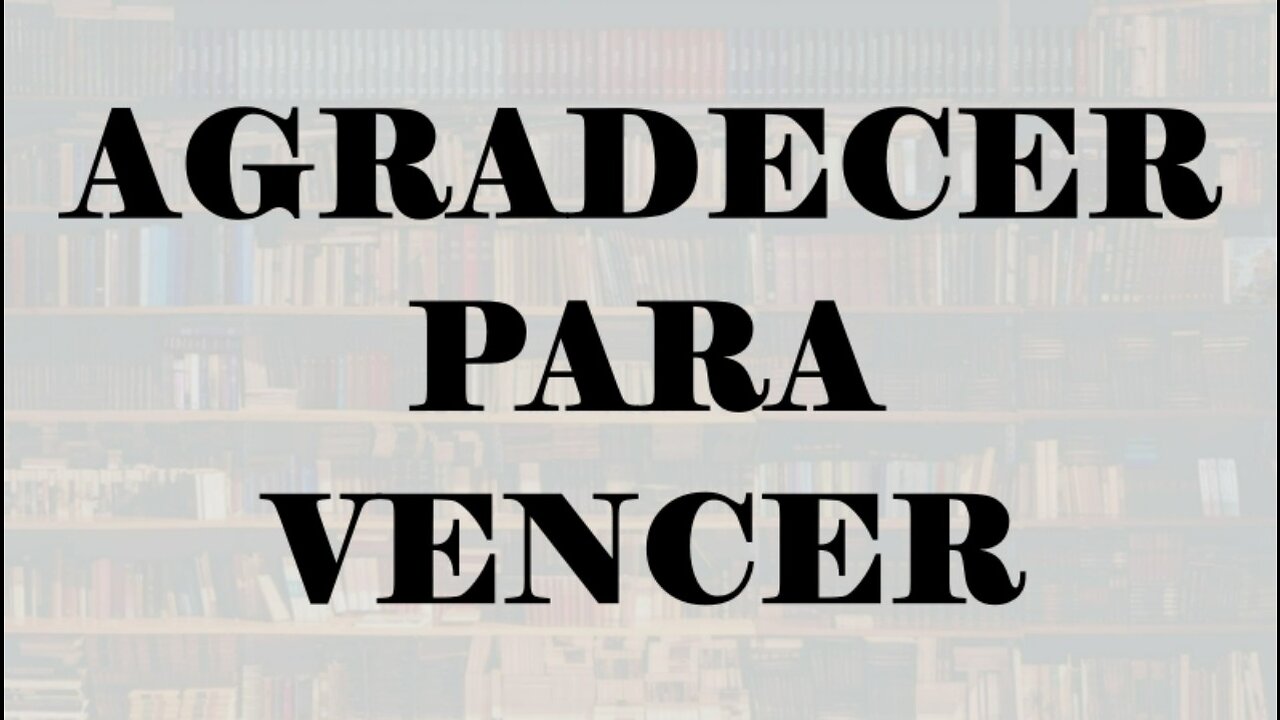 Agradecer para Vencer