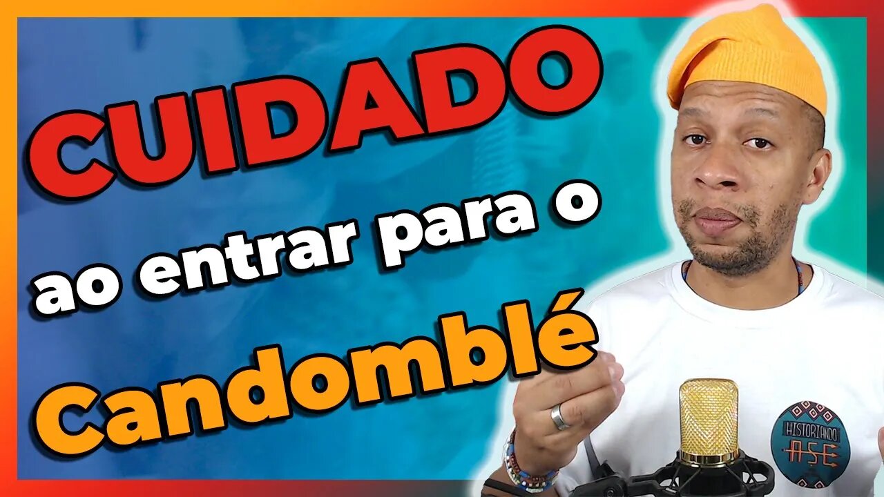 Cuidado e Atenção ao entrar para o CANDOMBLÉ - EP#135