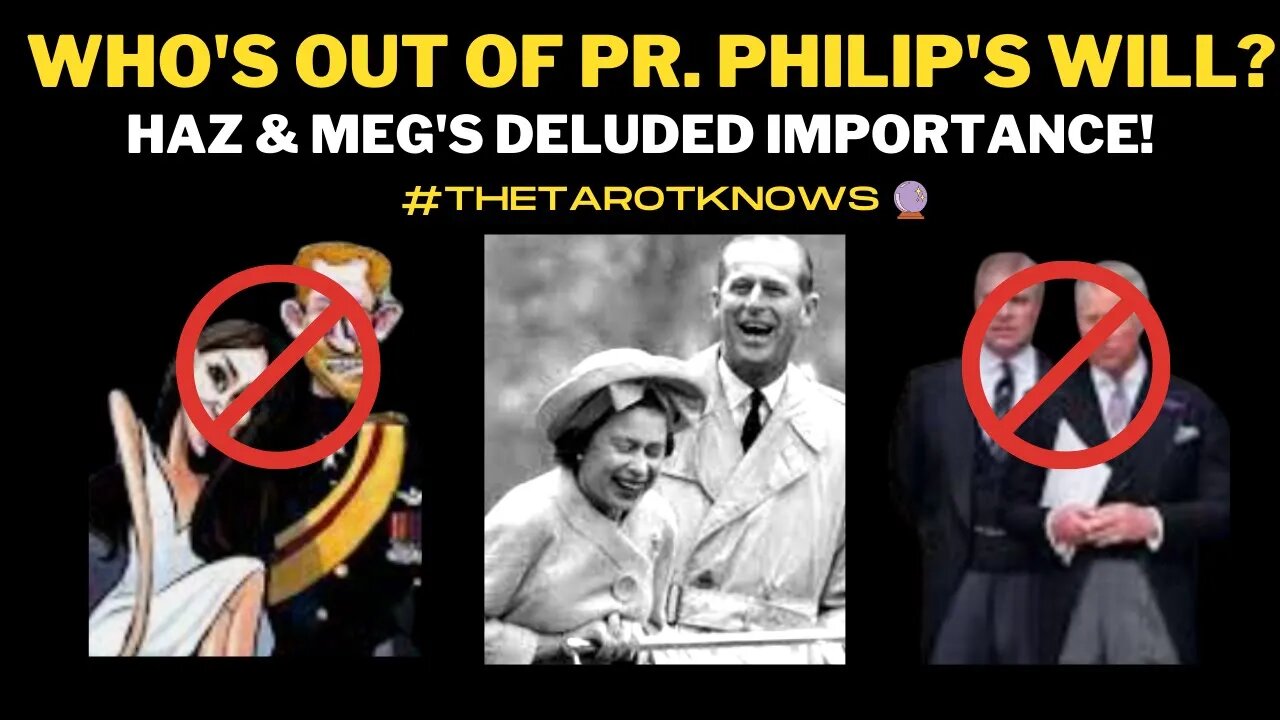 🔴 WHO'S CUT OUT OF PRINCE PHILIP'S WILL? HARRY AND MEGHAN'S DELUDED IMPORTANCE! #thetarotknows