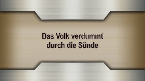 Das Volk verdummt durch die Sünde