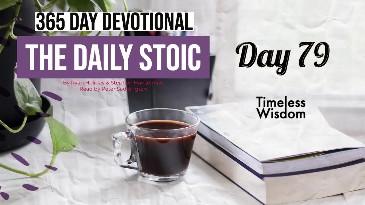 Timeless Wisdom - DAY 79 - The Daily Stoic 365 Devotional