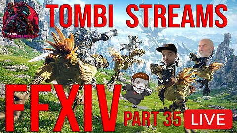 🧙‍♂️Tombi's Desktop Friendly Gaming Stream | FFXIV Playthrough! Patch Quests #FYF🧙‍♂️