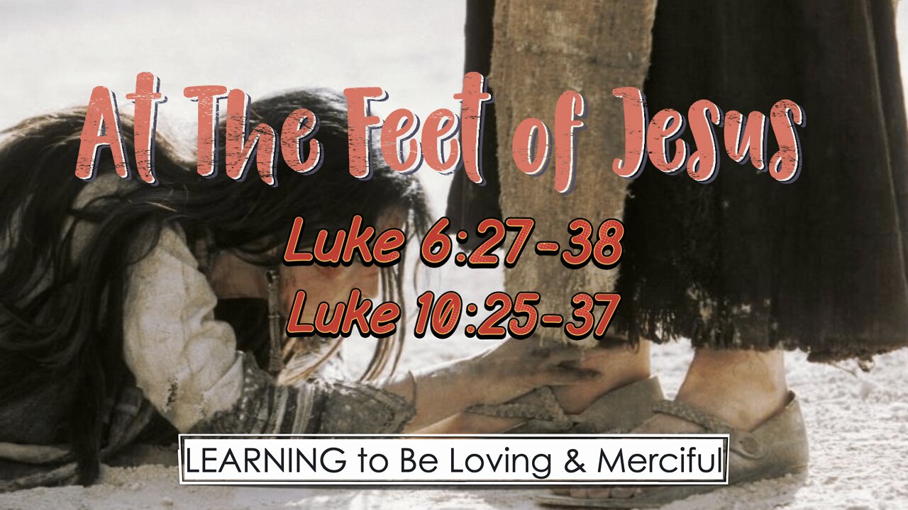 At the Feet of Jesus - #6 Learning to be Merciful